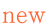 new 